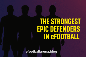 Read more about the article The Strongest Epic Defenders in eFootball 2026