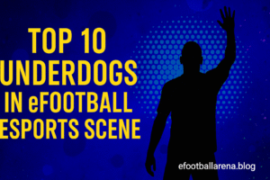 Read more about the article Top 10 Underdogs in eFootball Esports Scene