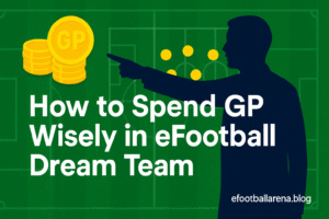 Read more about the article How to Spend GP Wisely in eFootball Dream Team 2026