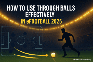 Read more about the article How to Use Through Balls Effectively in eFootball 2026