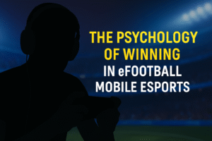 Read more about the article The Psychology of Winning in eFootball Esports (2025)