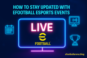 Read more about the article How to Stay Updated With eFootball Esports Events