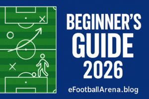 Read more about the article eFootball Beginner’s Guide: Start Strong in 2026