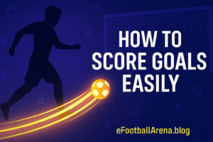 Read more about the article How to Score Goals Easily in eFootball 2026(Tips & Tricks)