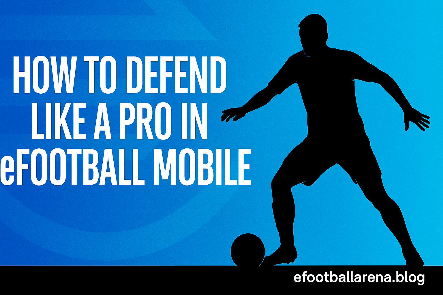 Read more about the article How to Defend Like a Pro in eFootball 2026