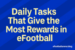 Read more about the article Daily Tasks That Give Great Rewards in eFootball 2026
