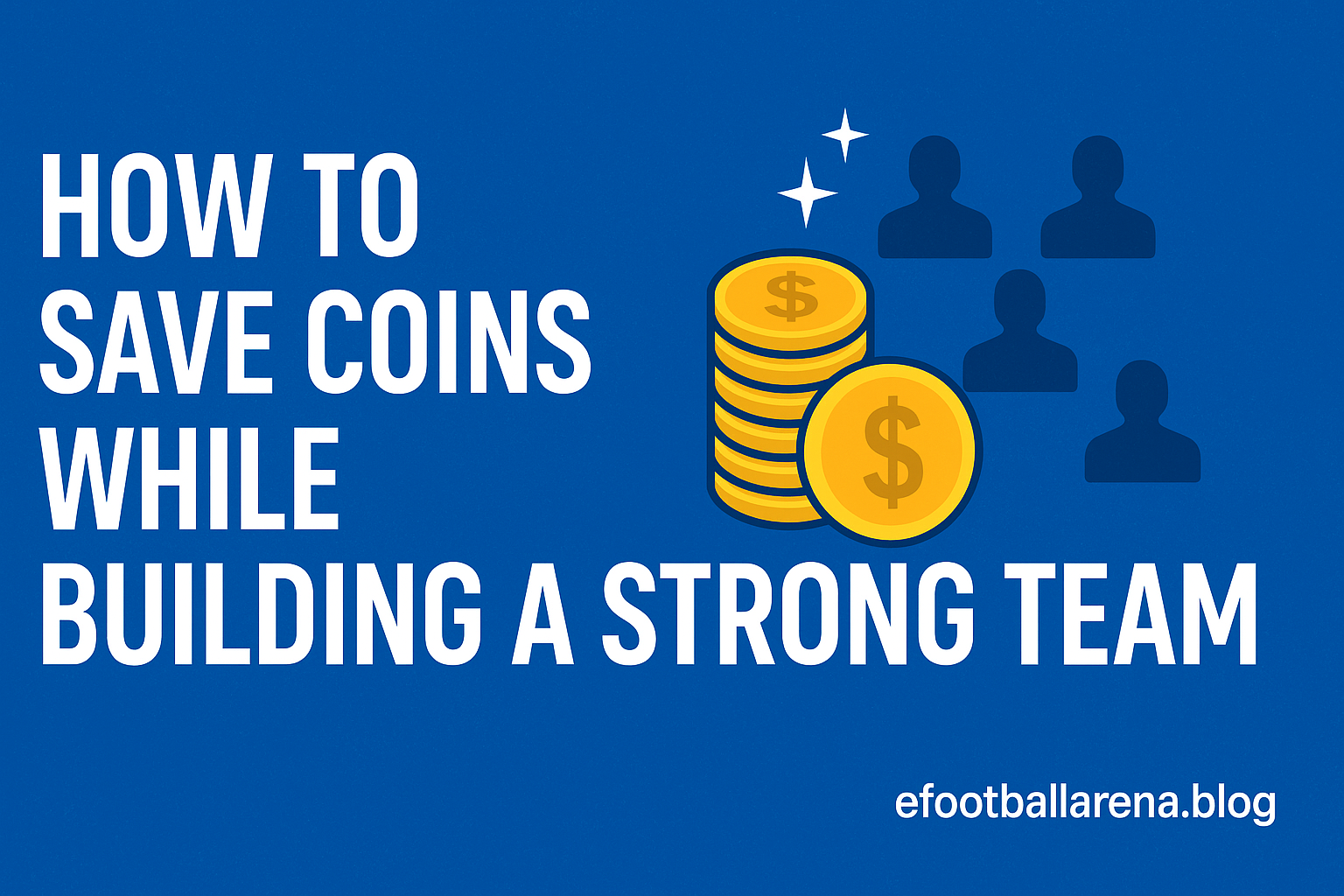 You are currently viewing How to Save Coins While Building a Strong Team in eFootball 2026