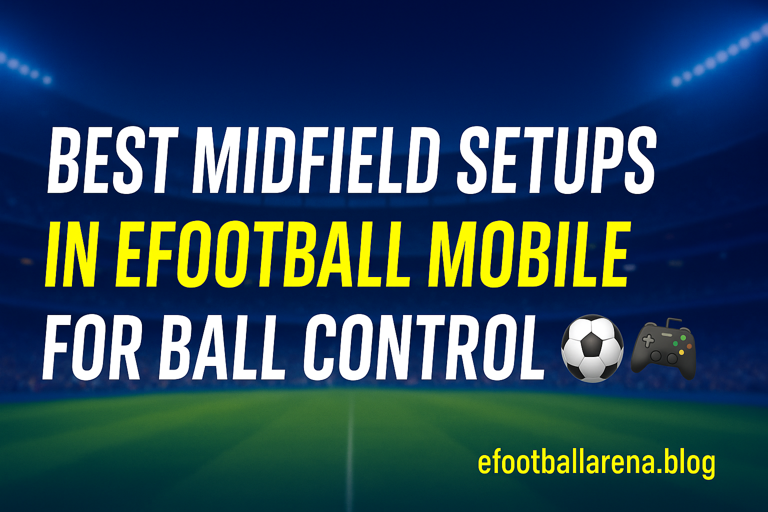 Read more about the article Best Midfield Setups in eFootball 2026 for Ball Control
