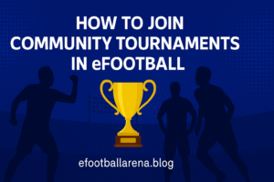 Read more about the article How to Join Community Tournaments in The New eFootball 2026