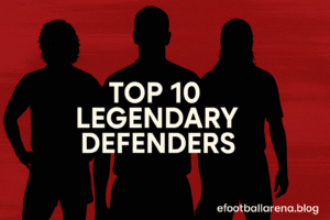 Read more about the article Top 10 Legendary Defenders in eFootball