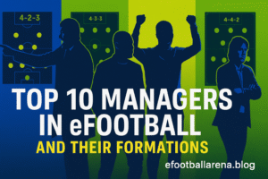 Read more about the article Top 10 Managers in eFootball and Their Formations
