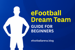 Read more about the article The Ultimate eFootball Dream Team Guide for Beginners In 2026