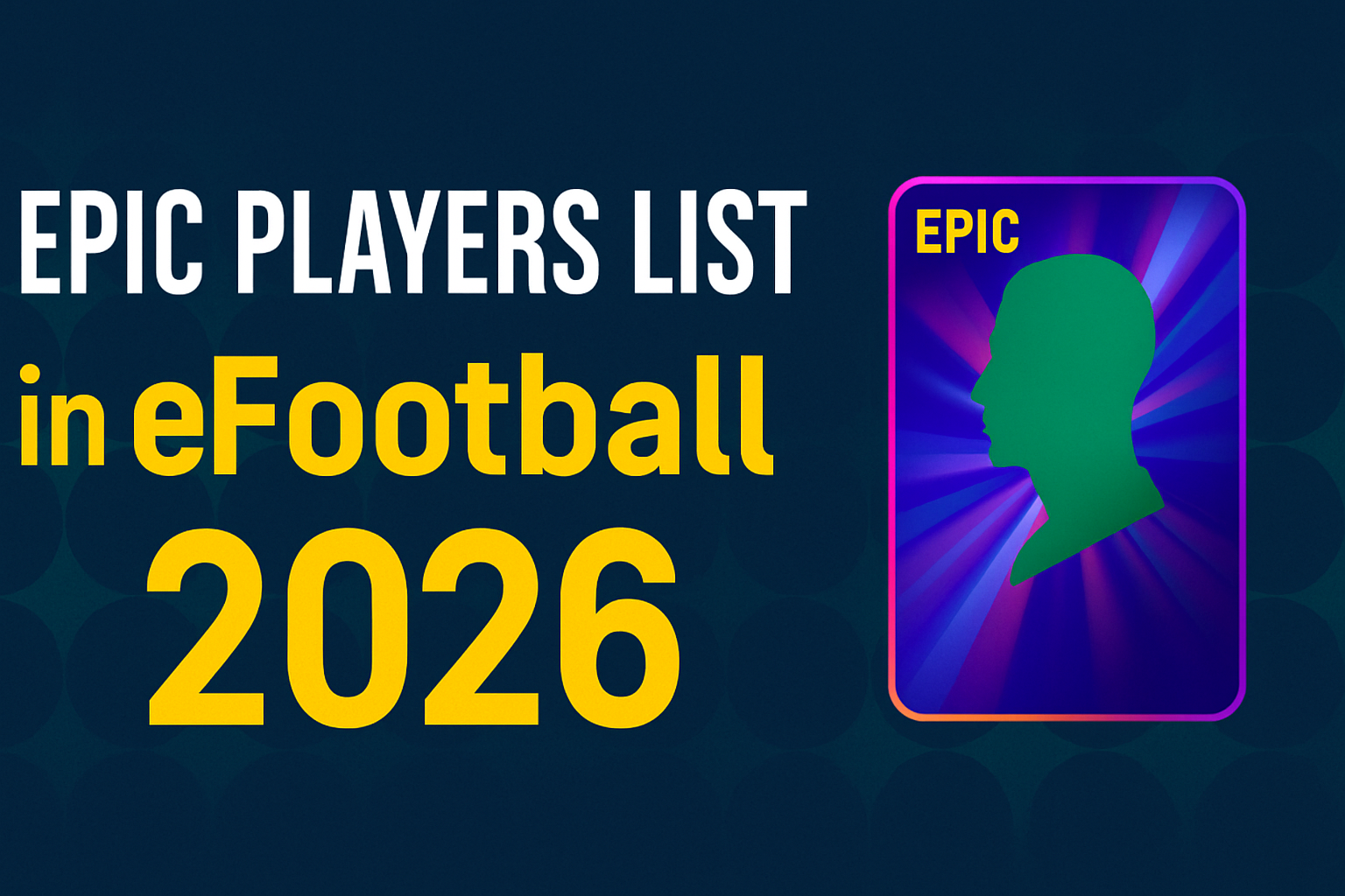 You are currently viewing Epic Players List in eFootball 2026