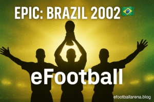 Read more about the article Epic: Brazil 2002 Squad Arrives in eFootball 🇧🇷🏆