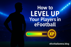 Read more about the article How to Level Up Your Players in eFootball
