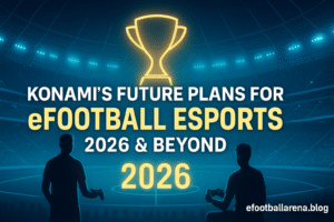 Read more about the article Konami’s Future Plans for eFootball Esports 2026 & Beyond