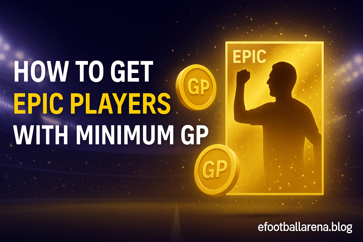 You are currently viewing How to Get Epic Players With Minimum GP in eFootball