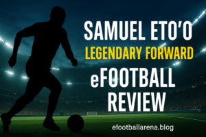Read more about the article Review: Samuel Eto’o Legendary Forward in eFootball