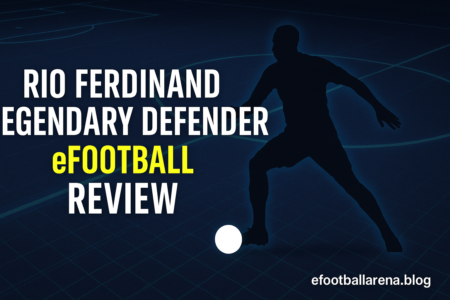 Read more about the article Review: Rio Ferdinand Legendary Defender in eFootball