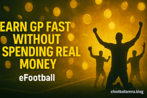 Read more about the article How to Earn GP Fast Without Spending Real Money in eFootball