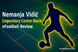 Read more about the article Nemanja VidiÄ Legendary Center-Back in eFootball