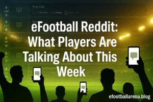 Read more about the article eFootball Reddit: What Players Are Talking About This Week