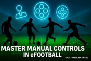 Read more about the article The Best Way to Use Manual Controls in eFootball