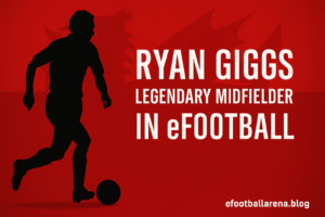Read more about the article Ryan Giggs Legendary Midfielder in eFootball