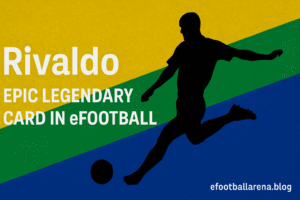 Read more about the article Rivaldo Epic Legendary Card in eFootball