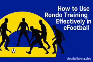 Read more about the article How to Use Rondo Training Effectively in eFootball