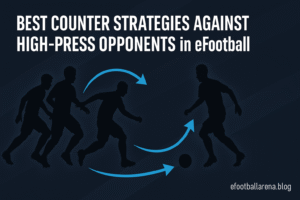 Read more about the article Best Counter Strategies Against High-Press Opponents in eFootball