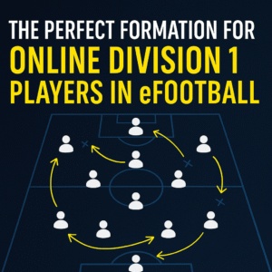 Read more about the article The Perfect Formation for Online Division 1 Players in eFootball