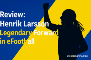 Read more about the article Henrik Larsson Legendary Forward in eFootball