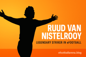 Read more about the article Ruud van Nistelrooy Legendary Striker in eFootball
