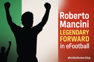 Read more about the article Roberto Mancini Legendary Forward in eFootball