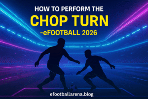 Read more about the article How to Master the Chop Turn in eFootball 2026