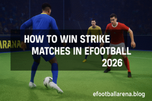 Read more about the article How to win Strike Arena matches in eFootball 2026